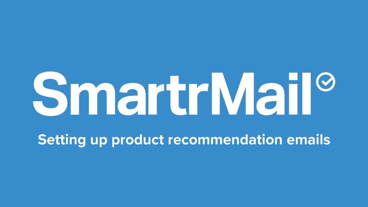 Setting Up Auto Product Recommendation Emails with SmartrMail