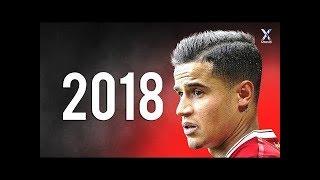 Philippe Coutinho 2018 ● Dribbling Skills, Assists & Goals   HD