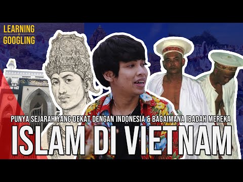 Ibadahnya Yang Unik & Hubungan Sejarah Dengan Indonesia! Islam Di Vietnam | Learning By Googling