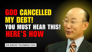 Dr. David Yonggi Cho : The Ancient Secret in Psalm 112 That ERASES Debt  (Debt Cancelled!)