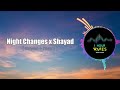 Night Changes X Shayad Slowed Reverb 1 HOUR