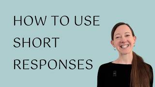 How to use short reponses in English.