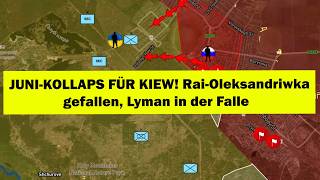 🚨 JUNI-KOLLAPS FÜR KIEW! Rai-Oleksandriwka gefallen – Lyman Falle, Slowjansk voraus 🔥 Ukraine Krieg