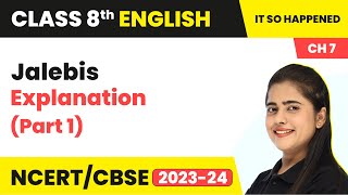 Class 8th English Chapter 7 | Jalebis Explanation (Part 1) | Class 8 English