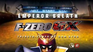 Emperor Breath F-Zero GX | Tribute Cover by DonGydo