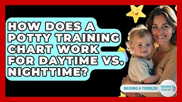 How Does A Potty Training Chart Work For Daytime Vs. Nighttime? - Raising A Toddler
