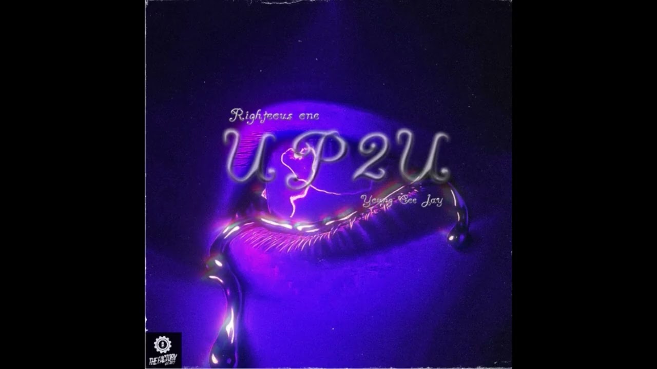 Righteous-One: UP2U featuring Young Ceejay