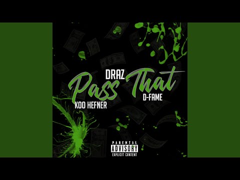 Pass That (feat. Draz & D-Fame)