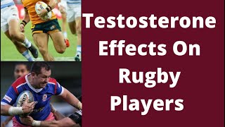 Testosterone effects on Rugby Players gaining muscle and recovery