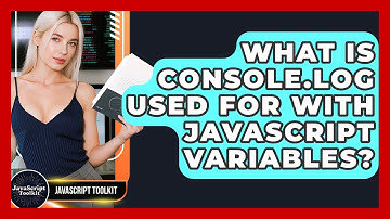What Is Console.log Used For With JavaScript Variables? - JavaScript Toolkit