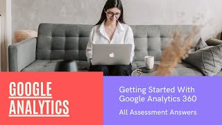 Getting Started With Google Analytics 360 Assessment Answers 2021