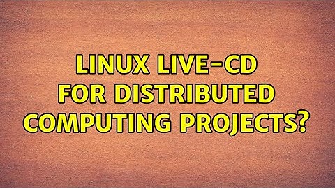 Linux live-cd for distributed computing projects? (2 Solutions!!)