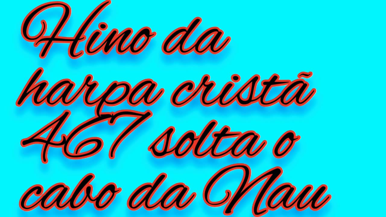 Hino 467 da harpa cristã com letra Solta o cabo da nau YouTube Hino 467 da harpa cristã com letra Solta o cabo da nau YouTube