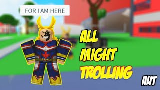 ALL MIGHT TROLLING | Roblox: A Universal Time
