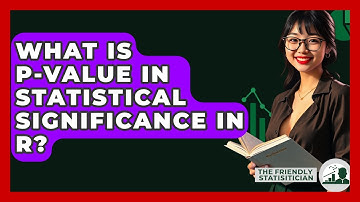 What Is P-value In Statistical Significance In R? - The Friendly Statistician