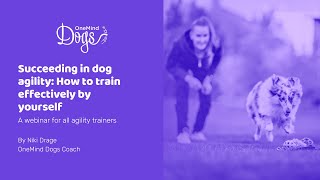 A webinar for succeeding in dog agility: How to train effectively by yourself