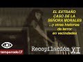 RECOPILACIÓN XI | El extraño caso de la Señora Morales y otras historias de terror