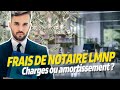 Les frais de notaire en lmnp  amortissement ou charge 