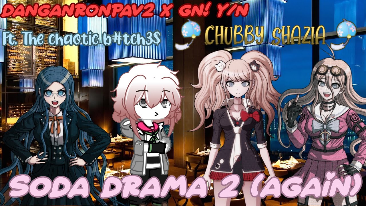 Soda drama 2 (again) || DanganronpaV2 x GN! Y/n || 🎐Chubby Shazia🎐