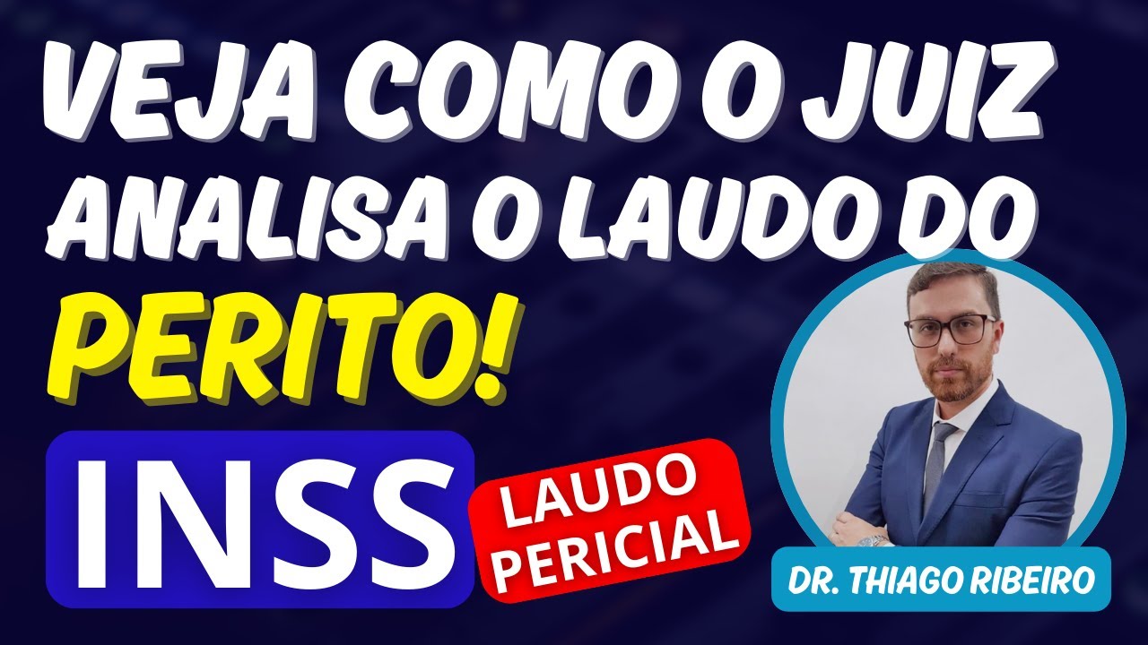 INSS Como o juiz pode decidir sobre o laudo pericial! Entenda tudo aqui!