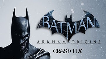 How to Fix Batman: Arkham Origins Startup Crash
