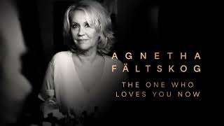 Agnetha Fältskog - The One Who Loves You Now (Official Audio)