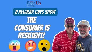 The Consumer is Resilient! :-( 2Regular Guys Show