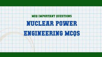 Nuclear Power Engineering MCQs MCQ Questions