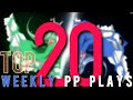 Top 20 Weekly PP Plays ChocoMint, Ninerik, Zoomer, luciano, Rupertion, ghahus 27-02.04.23)