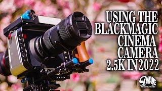 Using the Blackmagic Cinema Camera 2.5K in 2022 | Overview and Advice