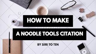 How to Make a NoodleTools Citation