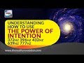 Understanding How To Use The Power Of Intention 372 hz 396 hz 432 hz  639 hz 777 hz