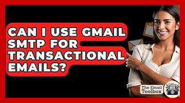 Can I Use Gmail SMTP For Transactional Emails? - TheEmailToolbox.com