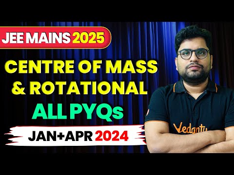 Centre of Mass & Rotational Motion - PYQ's of JEE 2024 (Jan + Apr) | JEE Mains 2025 | Divakar Sir
