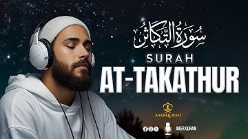 Surah Takasur - سورة التكاثر | Relaxing Unbelievable Marvelous Voice | AAER Quran