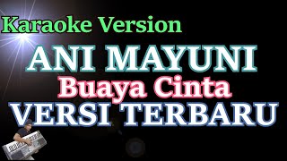 Ani Mayuni - Buaya Cinta (KARAOKE LIRIK) | Dasar Buaya Cinta