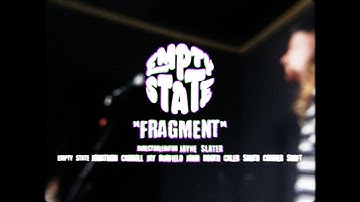 Empty State - Fragment (Official Music Video)