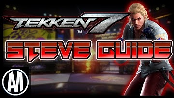 Tekken 7 Steve Fox Tutorial Part 1: Notable Moves, and Stances