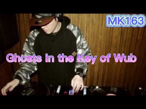 Ghosts in the Key of Wub – MK163 channel