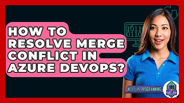 How To Resolve Merge Conflict In Azure DevOps? - Next LVL Programming