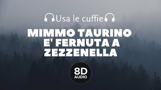 Mimmo Taurino - E' fernuta a zezzenella (8D Audio)