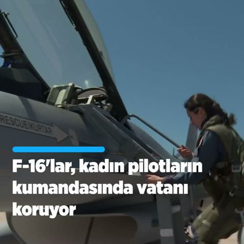 'Savaşan Şahin' F-16'lar, kadın pilotların kumandasında vatanı koruyor