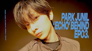 PARK JUNIL(박준일) 'ECHO' 비하인드 EP.03