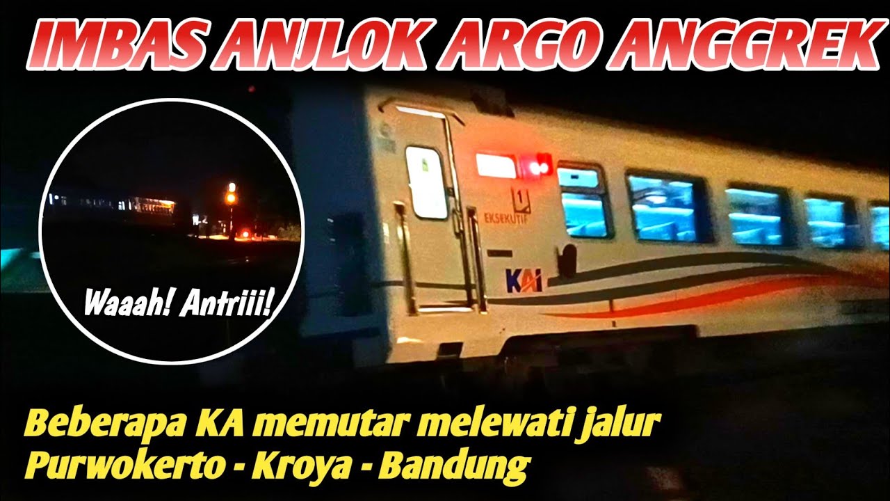 ARGO BROMO ANGGREK ANJLOK‼️ | Beberapa Kereta Api memutar ke jalur selatan (Purwokerto - Kroya)