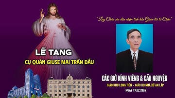 Các giờ viếng & Cầu Nguyện cho linh hồn cụ quản Giuse Mai Trần Đẩu | Giáo xứ An Lập
