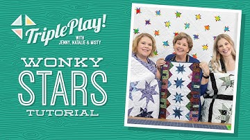 Triple Play: New Wonky Star Projects with Jenny, Natalie & Misty of Missouri Star (Video Tutorial)
