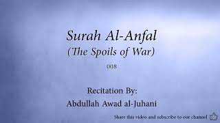 Surah 008 Al Anfal The Spoils of War Abdullah Awad al Juhani