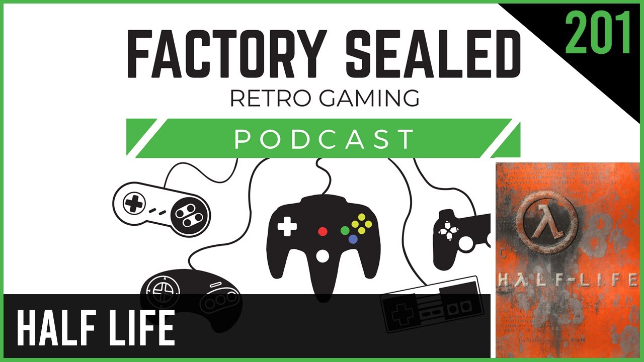 Factory Sealed Retro Gaming Podcast: Ep. 201: Half Life