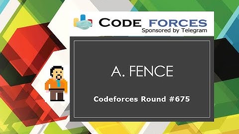 A. Fence | Codeforces Round 675 (Div. 2) | Geometry