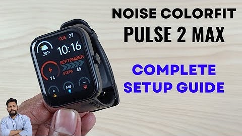 Noise ColorFit Pulse 2 Max Complete Setup Guide